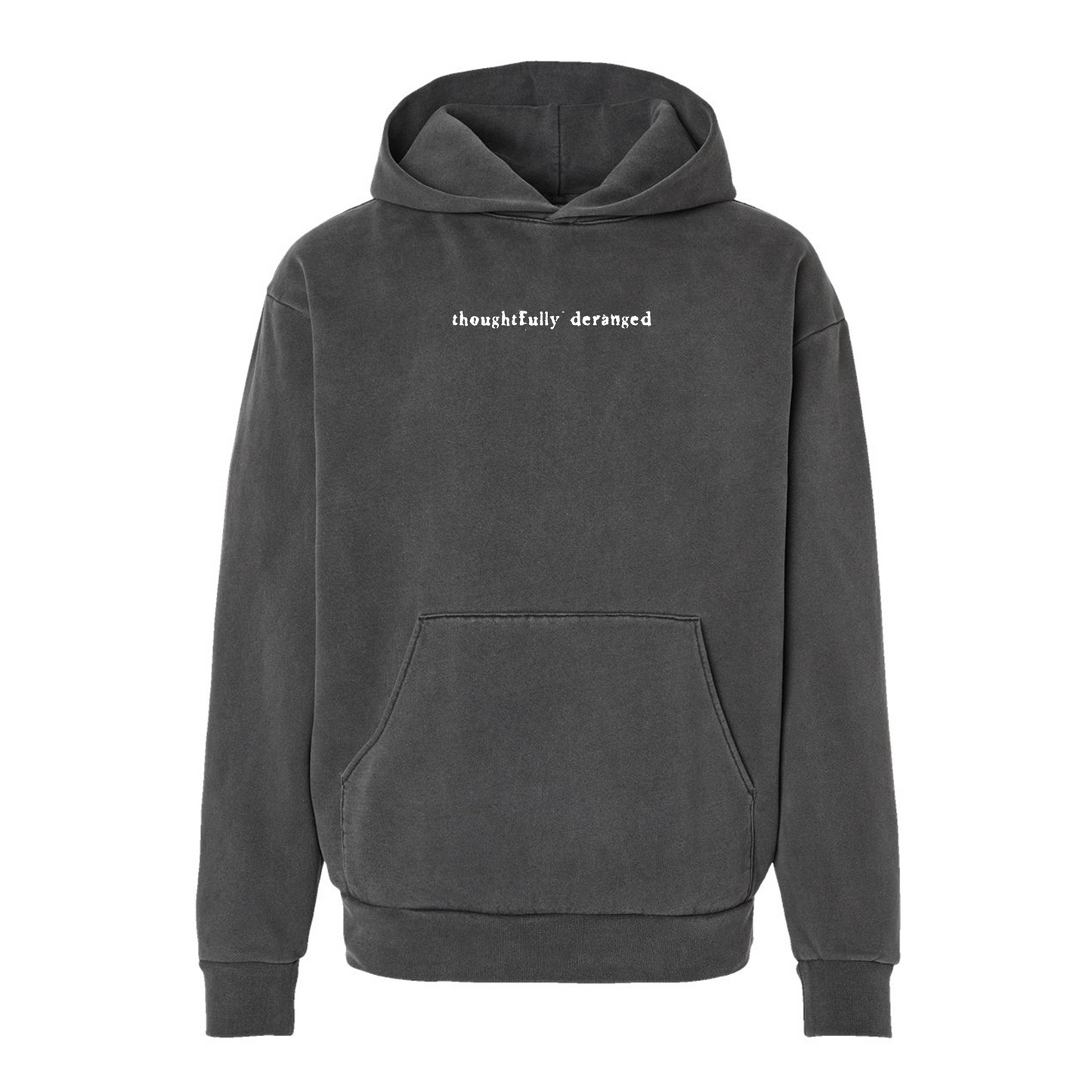 Thoughtfully Deranged Hoodie